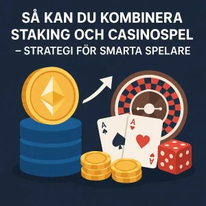 Så kan du kombinera staking och casinospel – strategi för smarta
